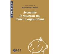 1001 BB 134 - Accueillir le nouveau-né, d'hier à aujourd'hui - Marie-France Morel - Eres - broché - Etude