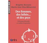 1001 BB 141 - Des femmes des bébés et des psys échanges féconds milieu hospitalier Marie-José Riss-Minervini (Edité par), Brigitte Borsoni (Edité par)