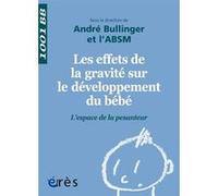 1001 BB 143 - Les effets de la gravité sur le développement du bébé L'ABSM (Auteur), André Bullinger (Auteur)