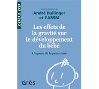 1001 BB 143 - Les effets de la gravité sur le développement du bébé L'espace de la pesanteur - L'ABSM - Eres - broché - Essai