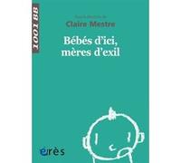 1001 BB 149 - Bébés d'ici mères d'exil Collectif (Auteur), Bérénise Quattoni (Contributions), Claire Mestre (Directeur éditorial), Marie Rose Moro (Préface)