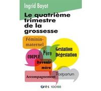 1001 BB 157 - Le quatrième trimestre de la grossesse Ingrid Bayot (Auteur)