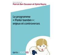 1001 BB 161 - Le programme parler bambin : enjeux et controverses Enjeux et controverses - Patrick Ben Soussan - Eres - Poche - Essai