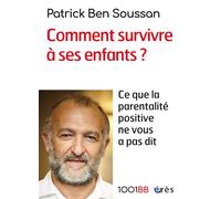 1001 BB 165 - Comment survivre à ses enfants ? Ce que la parentalité positive ne vous a pas dit - Patrick Ben Soussan - Eres - broché - Revue