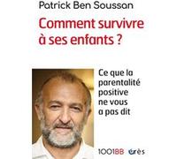 1001 BB 165 - Comment survivre à ses enfants ? Patrick Ben Soussan (Auteur)