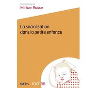 1001 BB 166 - La socialisation dans la petite enfance Miriam Rasse (Auteur)