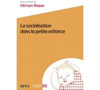1001 BB 166 - La socialisation dans la petite enfance Miriam Rasse (Auteur)