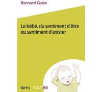 1001 BB 167 - Le bébé, du sentiment d'être au sentiment d'exister Bernard Golse (Auteur)