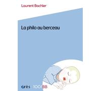 1001 BB 172 - La philo au berceau - Laurent Bachler - Eres - broché - Essai