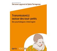 1001 BB 174 - Transmission(s) autour des tout-petits Des psychologues s'interrogent - Servane Legrand - Eres - broché - Essai