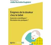 1001 BB 178 - Énigmes de la douleur chez le bébé: Avancées scientifiques ? Révolution des pratiques ?