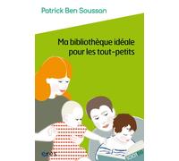 1001 BB 179 - Ma bibliothèque idéale pour les tout-petits - Patrick Ben Soussan - Eres - broché - Guide