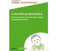 1001 BB 180 - La fonction proprioceptive André Bullinger (Auteur)