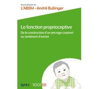 1001 BB 180 - La fonction proprioceptive De la construction d'un ancrage corporel au sentiment d'exister - André Bullinger - Eres - broché - Manuel