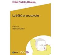 1001 BB 182 - Le bébé et ses savoirs Erika Parlato-Oliveira (Auteur), Bernard Golse (Préface)
