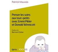 1001 BB 183 - Penser les soins aux tout-petits avec Emmi Pikler et Donald Winnicott Patrick Mauvais (Auteur)
