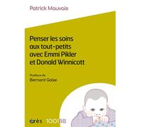 1001 BB 183 - Penser les soins aux tout-petits avec Emmi Pikler et Donald Winnicott - Patrick Mauvais - Eres - broché - Essai