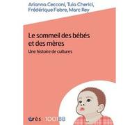1001 BB 185 - Le sommeil des bébés et des mères Arianna Cecconi (Auteur), Tuia Cherici (Auteur), Frédéric Fabre (Auteur), Marc Rey (Auteur)