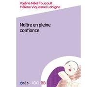 1001 BB 186 - Naître en pleine confiance Valérie Néel Foucault (Auteur), Hélène Viquesnel Labigne (Auteur)