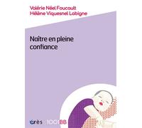 1001 BB 186 - Naître en pleine confiance - Valérie Néel Foucault - Eres - broché - Guide