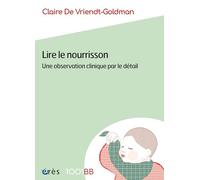 Lire Le Nourrisson - Une Observation Clinique Par Le Détail