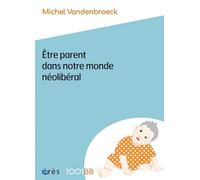 1001 BB 189 - Etre parent dans notre monde néolibéral: Plaidoyer pour de nouvelles responsabilités éducatives (189)
