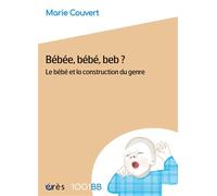 1001 BB 201 - Bébéé, bébé, beb ? Le bébé et la construction du genre - Marie Couvert - Eres - broché - Essai