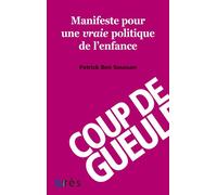 1001 BB - Manifeste pour une vraie politique de l'enfance. Coup de gueule! - Patrick Ben Soussan - Eres - Poche - Essai