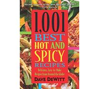 1001 Best Hot and Spicy Recipes: Delicious, Easy-to-make Recipes from Around the Globe