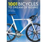 1001 Bicycles to Dream of Riding by Edited by Guy Kesteven Edited by Guy Kesteven (Auteur)