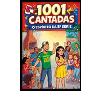 1001 CANTADAS: O ESPÍRITO DA 5ª SÉRIE