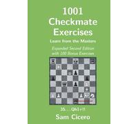 1001 Checkmate Exercises: Learn from the Masters - Expanded Second Edition with 100 Bonus Exercises