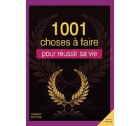 1001 CHOSES A FAIRE POUR REUSSIR SA VIE