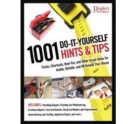 1001 Do-It-Yourself Hints and Tips: Tricks, Shortcuts, How-tos, and Other Great Ideas for Inside, Outside, and All Around Your House by Editors of Reader's Digest (2008-01-10)