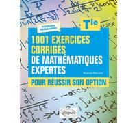1001 exercices corrigés de Mathématiques expertes - Tle - Nouveaux programmes Pour réussir son option - Konrad Renard - Ellipses - broché - Scolaire / Universitaire