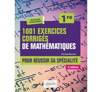 1001 exercices corrigés de Mathématiques - Pour réussir sa spécialité - Première