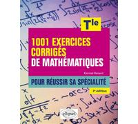 1001 exercices corrigés de Mathématiques - Tle Pour réussir sa spécialité - Konrad Renard - Ellipses - broché - Scolaire / Universitaire