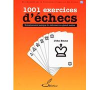 1001 exercices d'échecs: Entraînement tactique du débutant au grand maître.