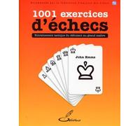 1001 exercices d'échecs Entraînement tactique du débutant au grand maître. - John Emms - Olibris - broché - Livre-jeu