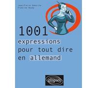 1001 expressions pour tout dire en allemand