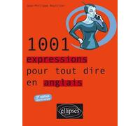 1001 expressions pour tout dire en anglais - 2e édition revue et corrigée - Jean-Philippe Rouillier - Ellipses - broché - Scolaire / Universitaire