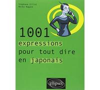 1001 expressions pour tout dire en japonais