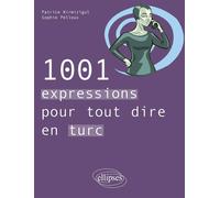 1001 expressions pour tout dire en turc - Patrice Kirmizigul - Ellipses - broché - Méthode de langue