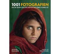 1001 Fotografien: die Sie sehen sollten, bevor das Leben vorbei ist.Ausgewählt und vorgestellt von 23 Journalisten, Kuratoren, Archivaren und Sammlern.