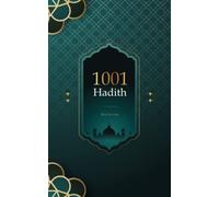 1001 Hadith.: 1001 Hadith Is The Collected Traditions Of The Prophet Muhammad, Based On His Sayings And Actions.
