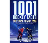 1001 Hockey Facts for Young Hockey Fans: The Ultimate Hockey Fact Book for Kids, Teens, and Anyone Who Just Loves Hockey