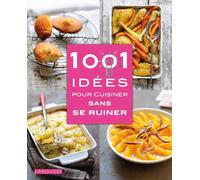 1001 idées pour cuisiner sans se ruiner