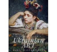 1001+ Masterpieces. Book 1 - The World’s Largest Art Edition on Ukraine’s Art: An Unparalleled Collection Celebrating the Beauty and Heritage of Ukrainian Masterpieces