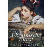 1001+ Meisterwerke der ukrainischen Kunst - Band 1: Das größte Buch der Welt über die Kunst der Ukraine