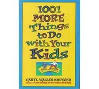 1001 More Things to Do With Your Kids Caryl Waller Krueger (Auteur)